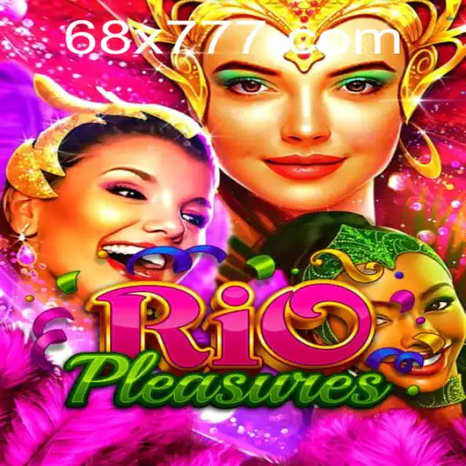 Discover the Exciting World of RioPleasures and 68x.com